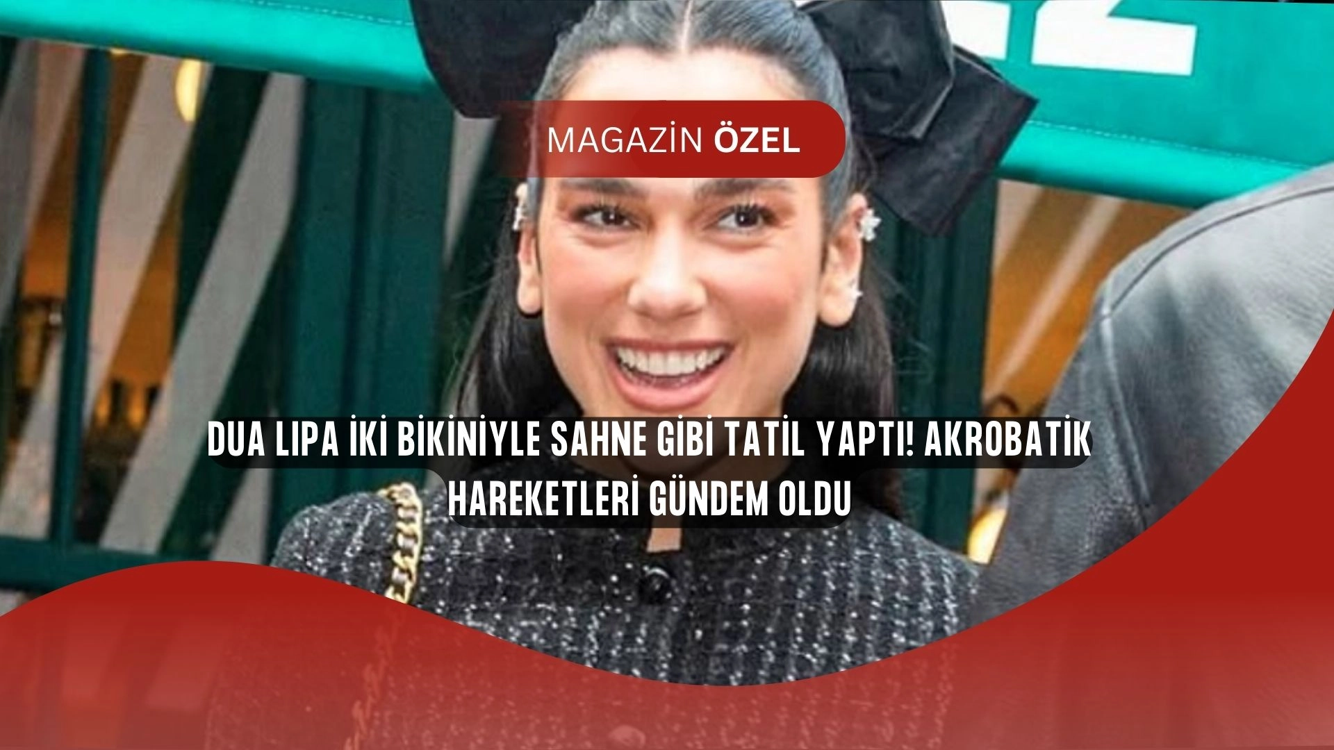 Dua Lipa’dan Şaşırtan Tarz! İki Bikiniyi Üst Üste Giydi, Akrobatik Pozları Olay Yarattı