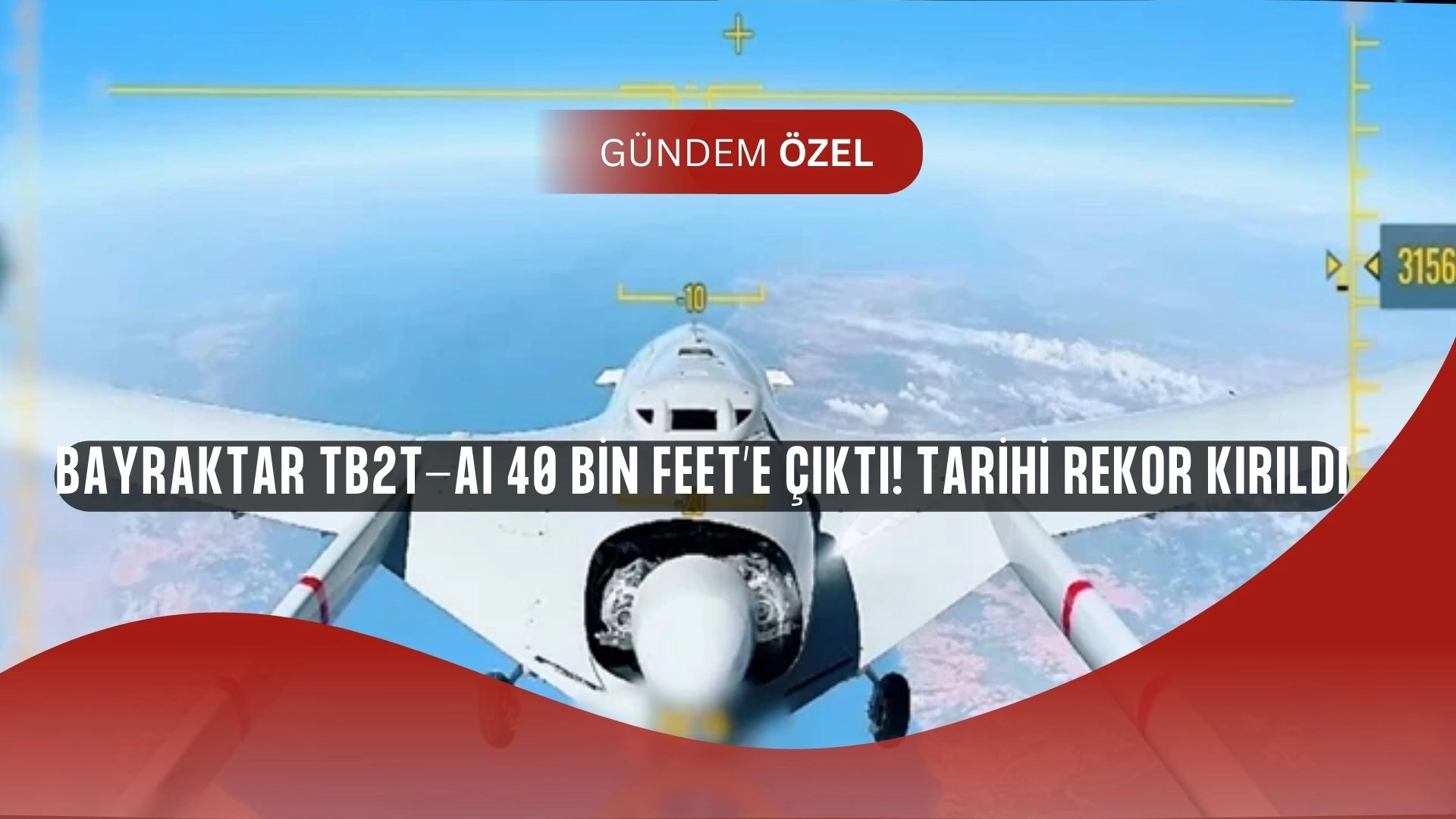 Bayraktar TB2T-AI Tarih Yazdı! Yeni İrtifa Rekoru Şaşkınlık Yarattı