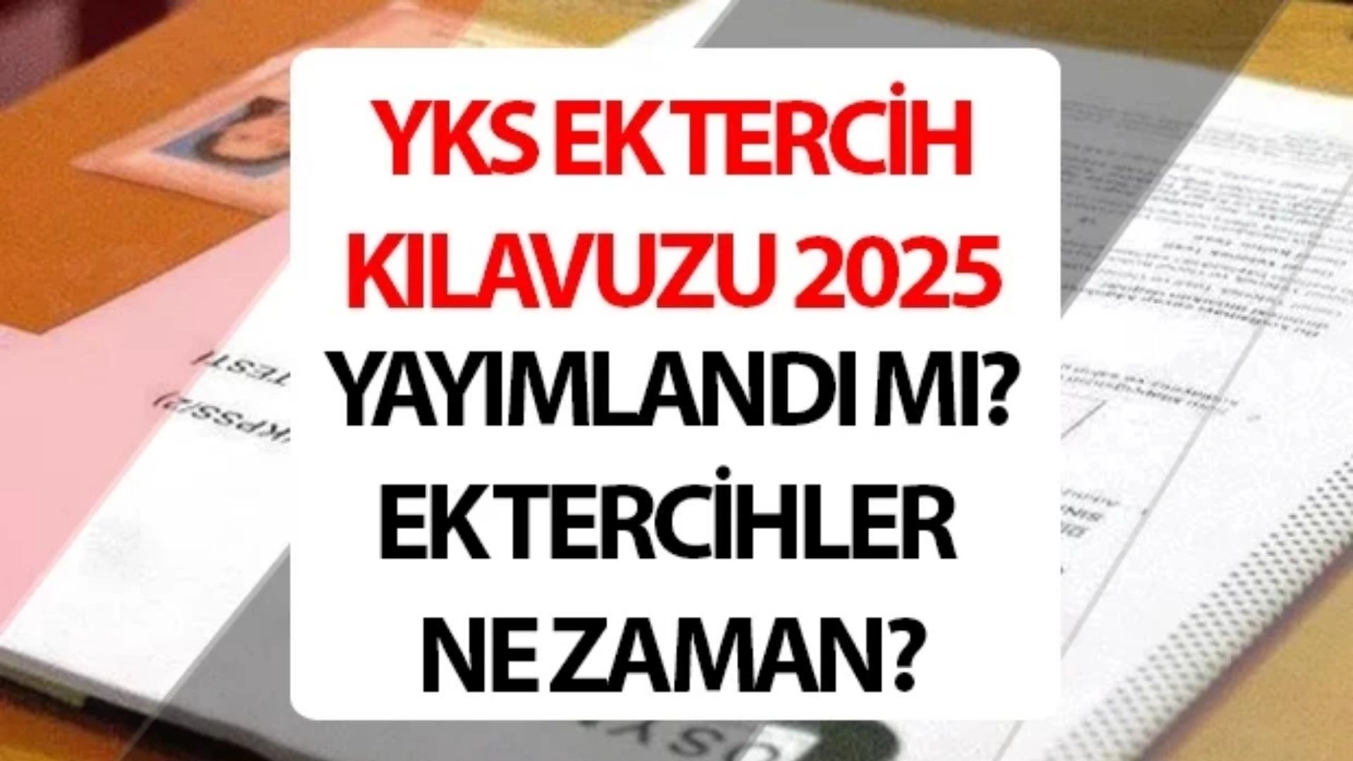 YKS ek yerleştirme tarihi belli oluyor! Ek tercih şansı kaçırmayın