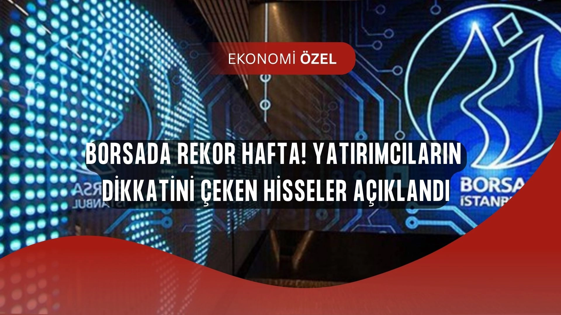 Borsa Haftayı Rekorla Kapattı! Yatırımcıları Şaşkına Çeviren Kazanan ve Kaybeden Hisseler Açıklandı