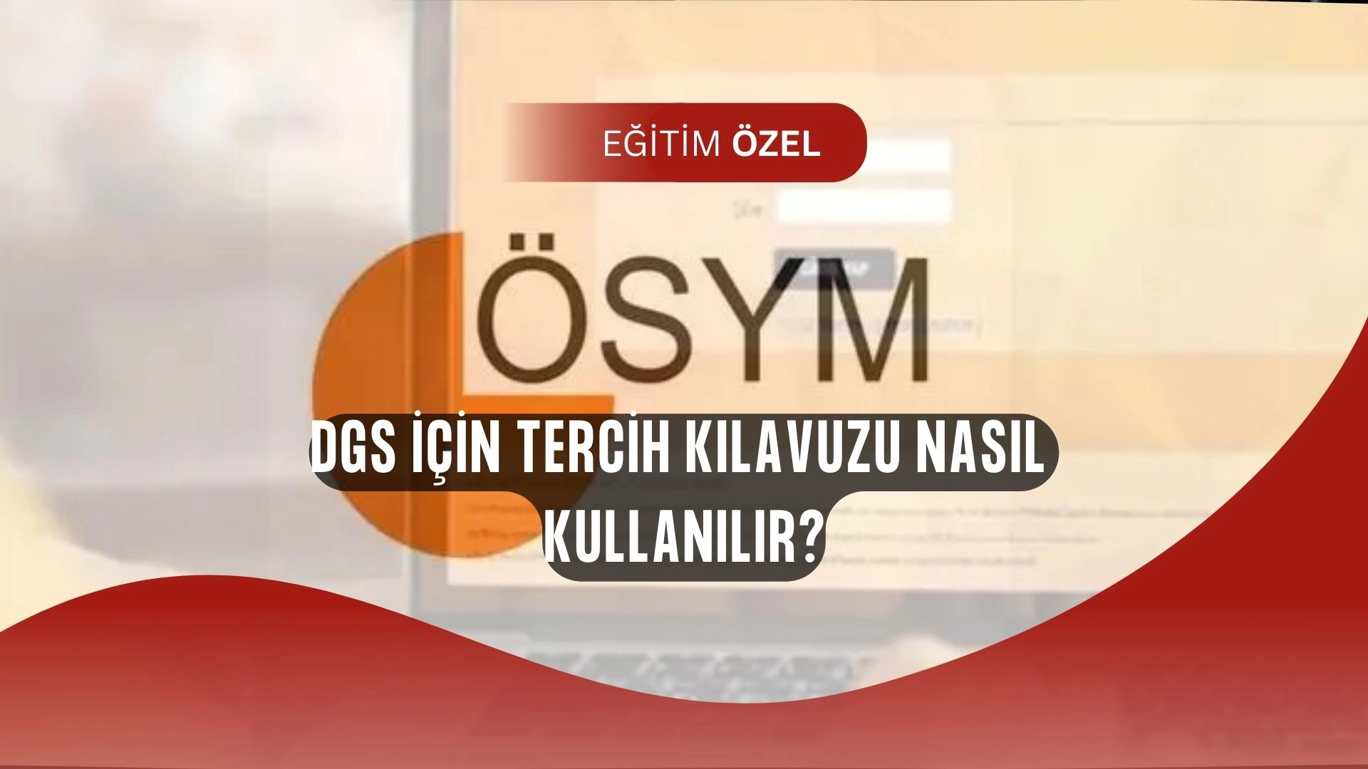 DGS Tercihleri İçin Geri Sayım! ÖSYM Kılavuzu Ne Zaman Açıklayacak?