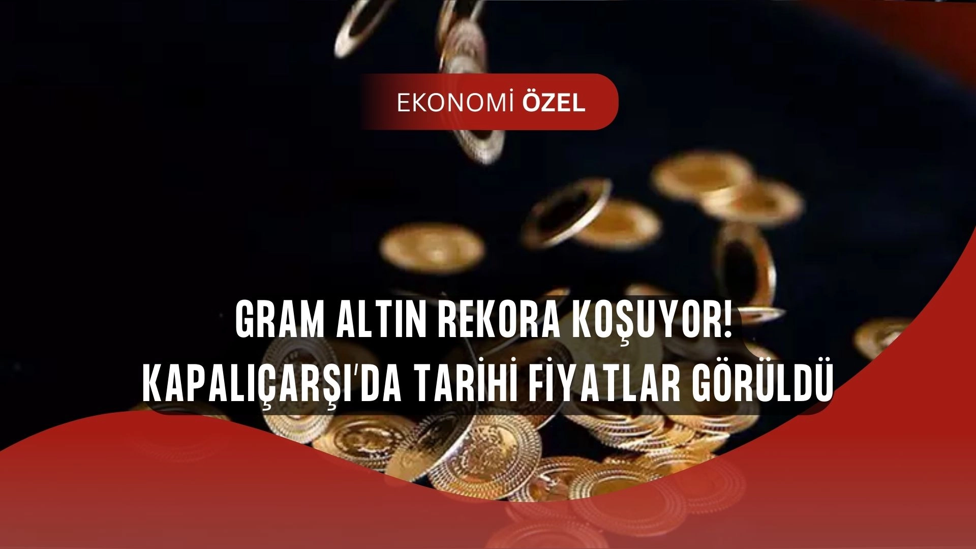 Gram Altın Tarihi Zirveye Dayandı! Kapalıçarşı’da Fiyatlar Şaşkına Çevirdi