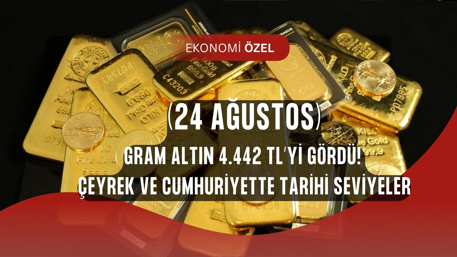 Altın Fiyatlarında Şok Yükseliş! Gram 4.442 TL’yi Geçti, Çeyrek Uçuşa Geçti!