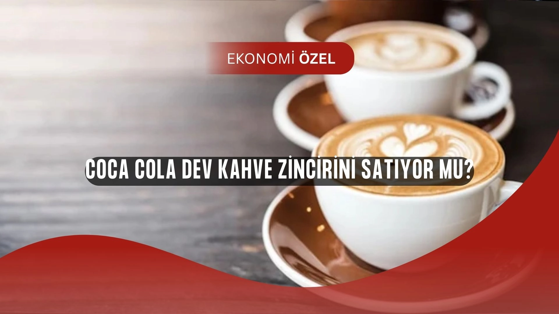 Coca Cola Şok Karar Aldı! Costa Coffee Satılıyor mu?