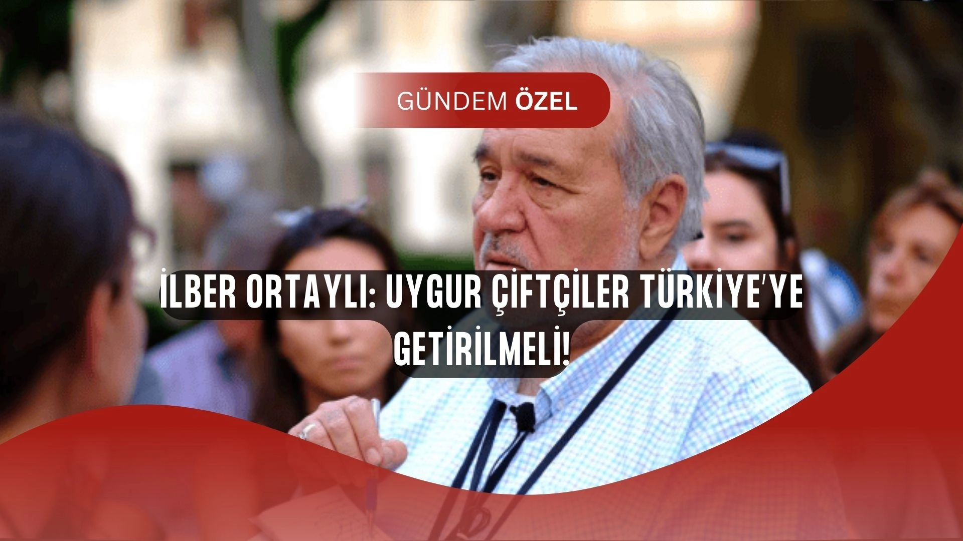 İlber Ortaylı’dan çarpıcı öneri: Uygur çiftçileri Türkiye’ye getirilsin!