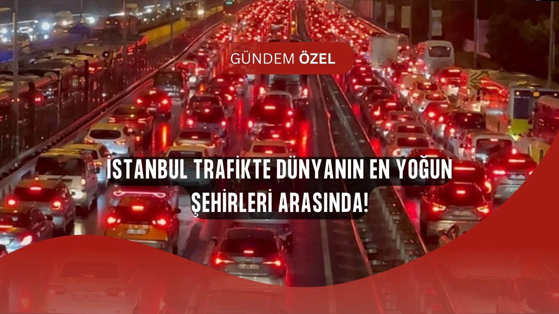 Trafikte Şok Liste! İstanbul Dünyanın En Yoğun Şehirleri Arasında
