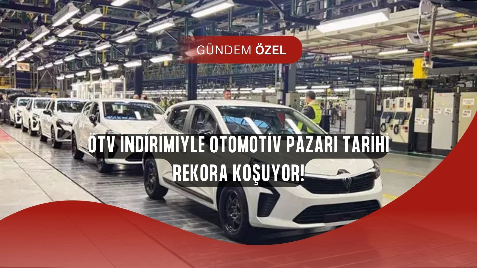 ÖTV Bombası Patladı! Otomotivde Ağustos Rekoru Geliyor