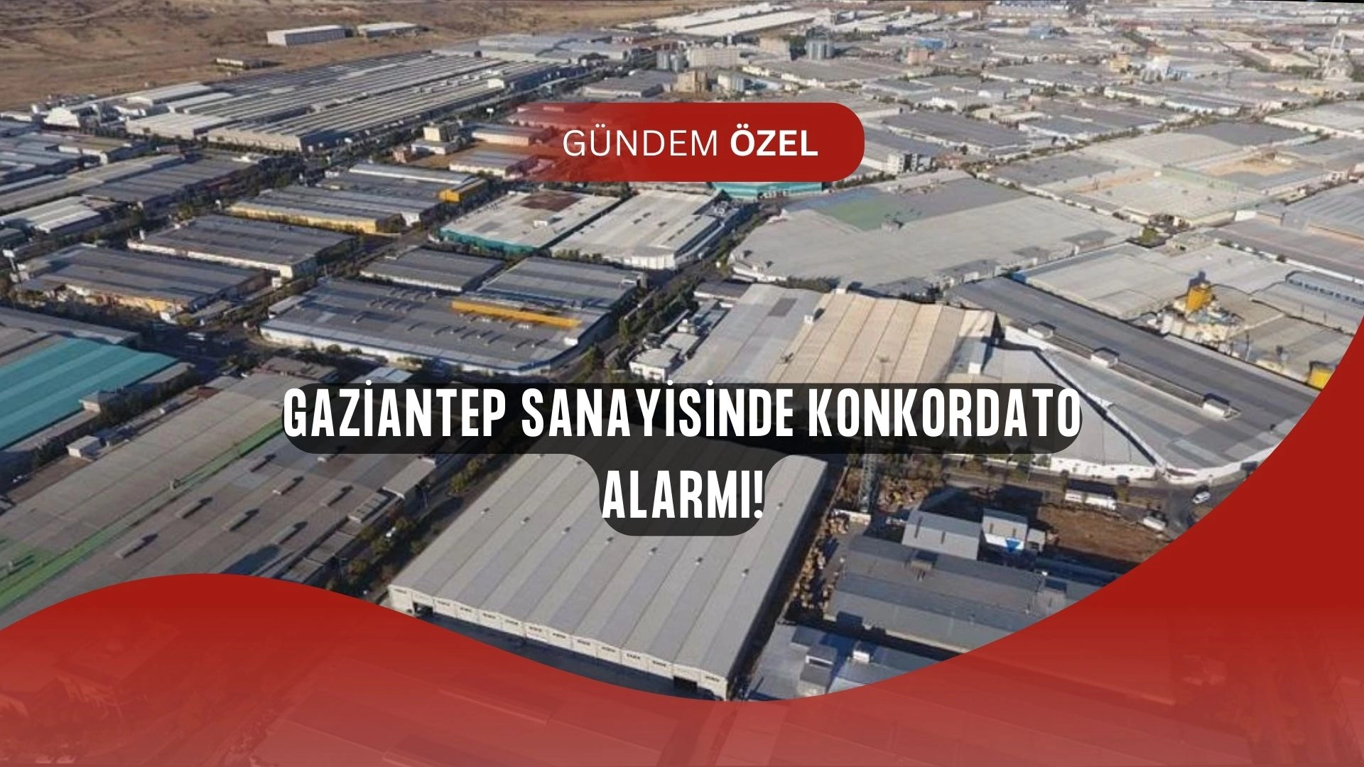 Gaziantep Sanayisinde Alarm! Konkordato Dalga Dalga Yayılıyor