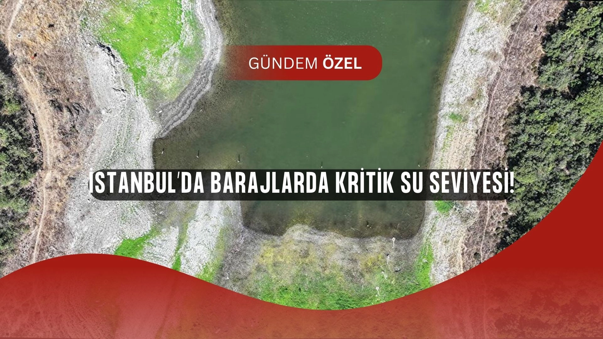 İstanbul Barajlarında Su Alarmı! Doluluk Oranı Çakıldı