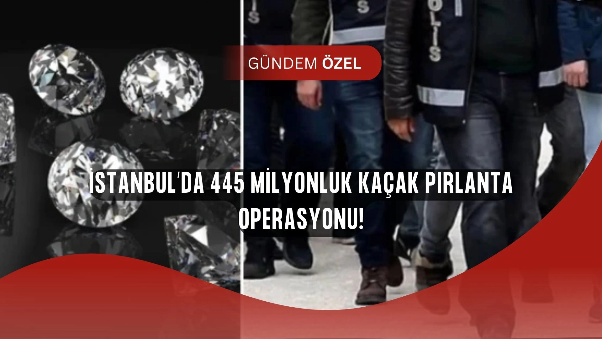 İstanbul’da Kaçak Pırlanta Operasyonu! Yarım Milyar Liralık Skandal