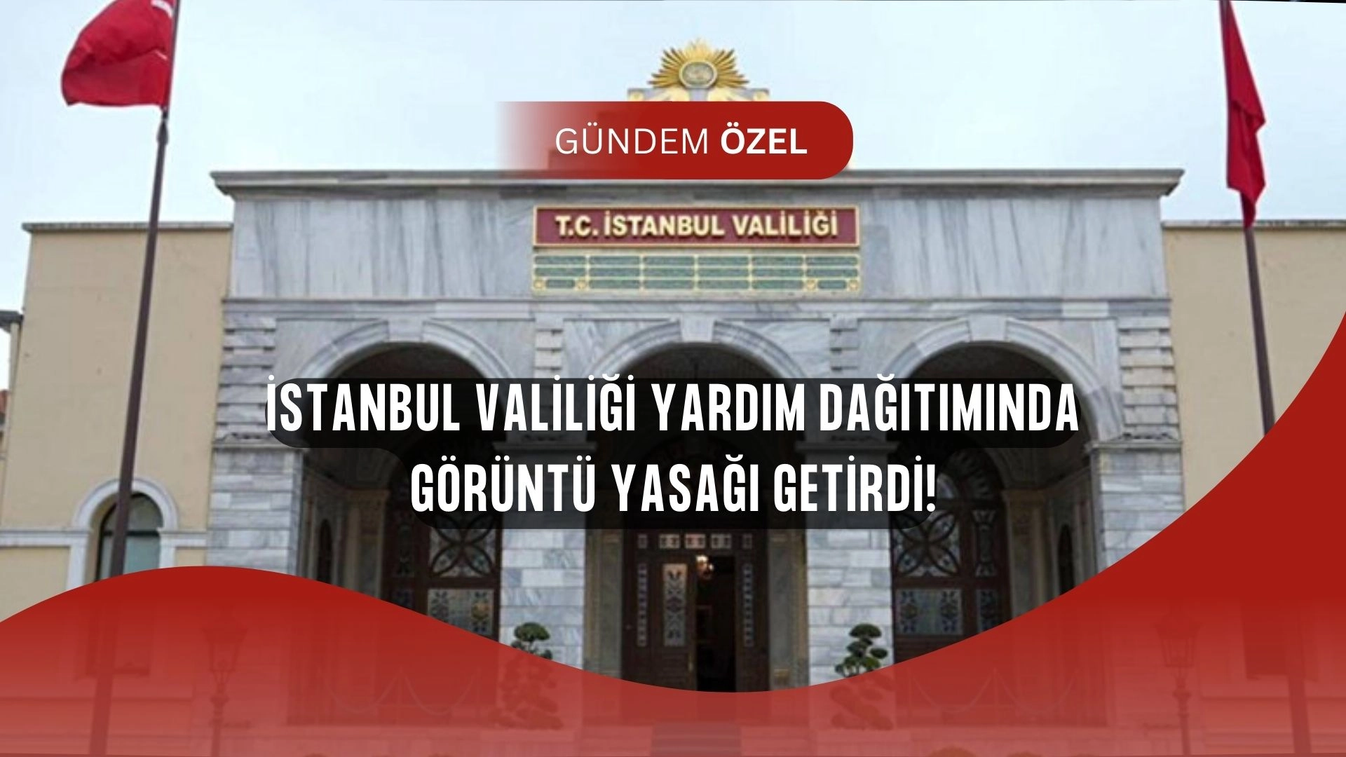İstanbul Valiliği’nden Şok Yasak! Yardım Dağıtımlarında O Görüntülere Son