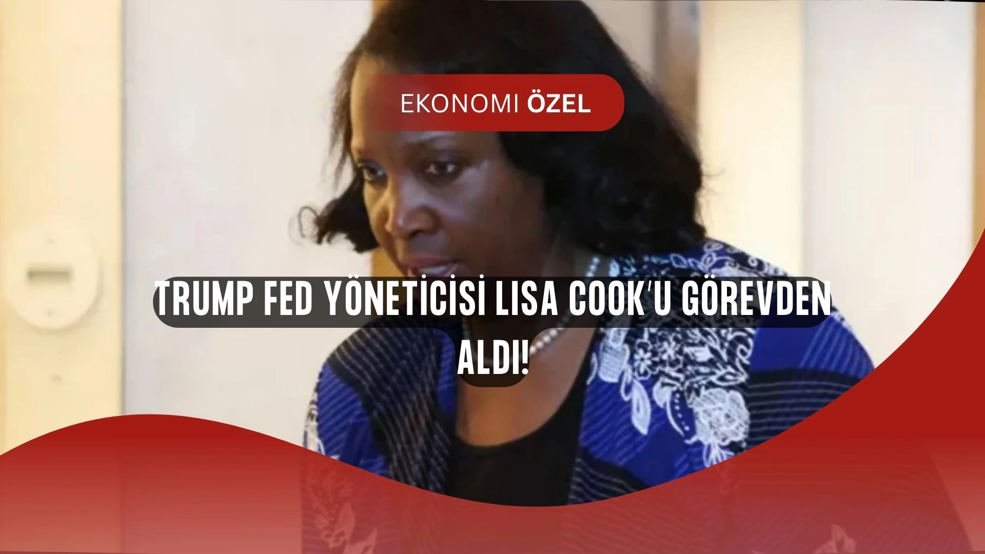 Trump’tan Şok Hamle! Fed Yöneticisi Lisa Cook’u Görevden Aldı