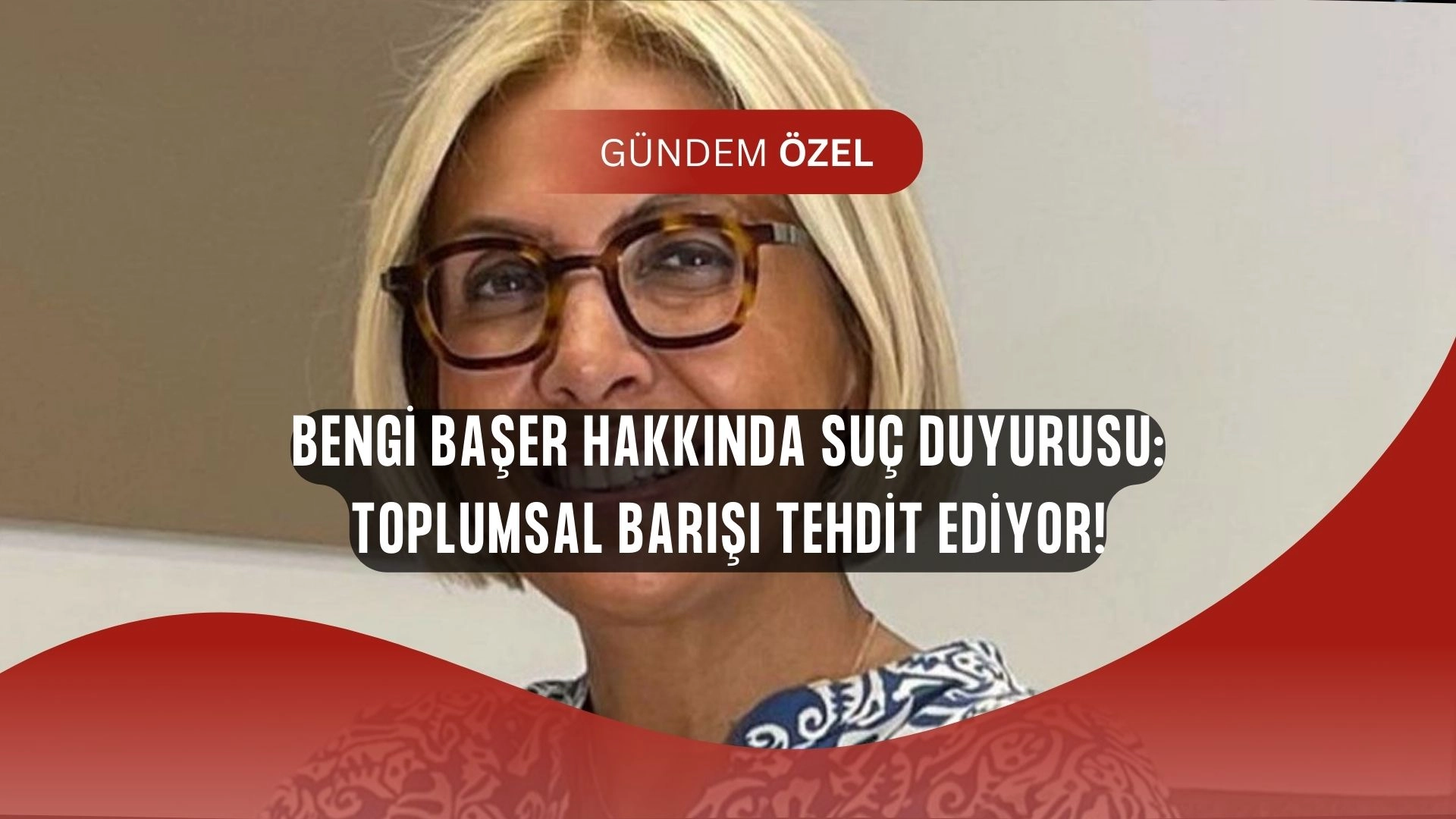 Bengi Başer Hakkında Şok Suç Duyurusu! “Nefret Söylemiyle Toplumsal Barışı Tehdit Ediyor”