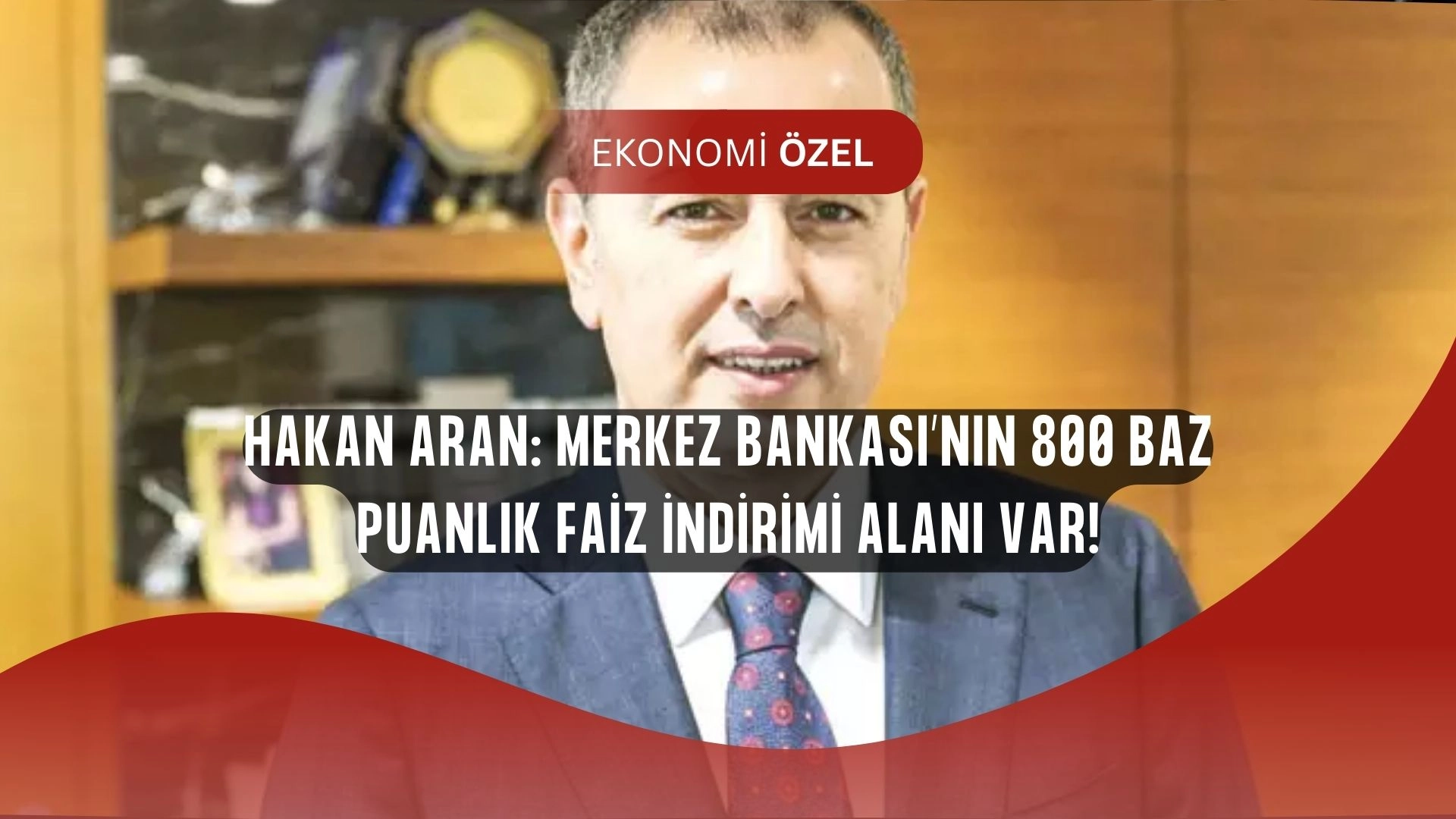Hakan Aran’dan Kritik Uyarı! Merkez Bankası İçin 800 Baz Puanlık İndirim Alanı Var