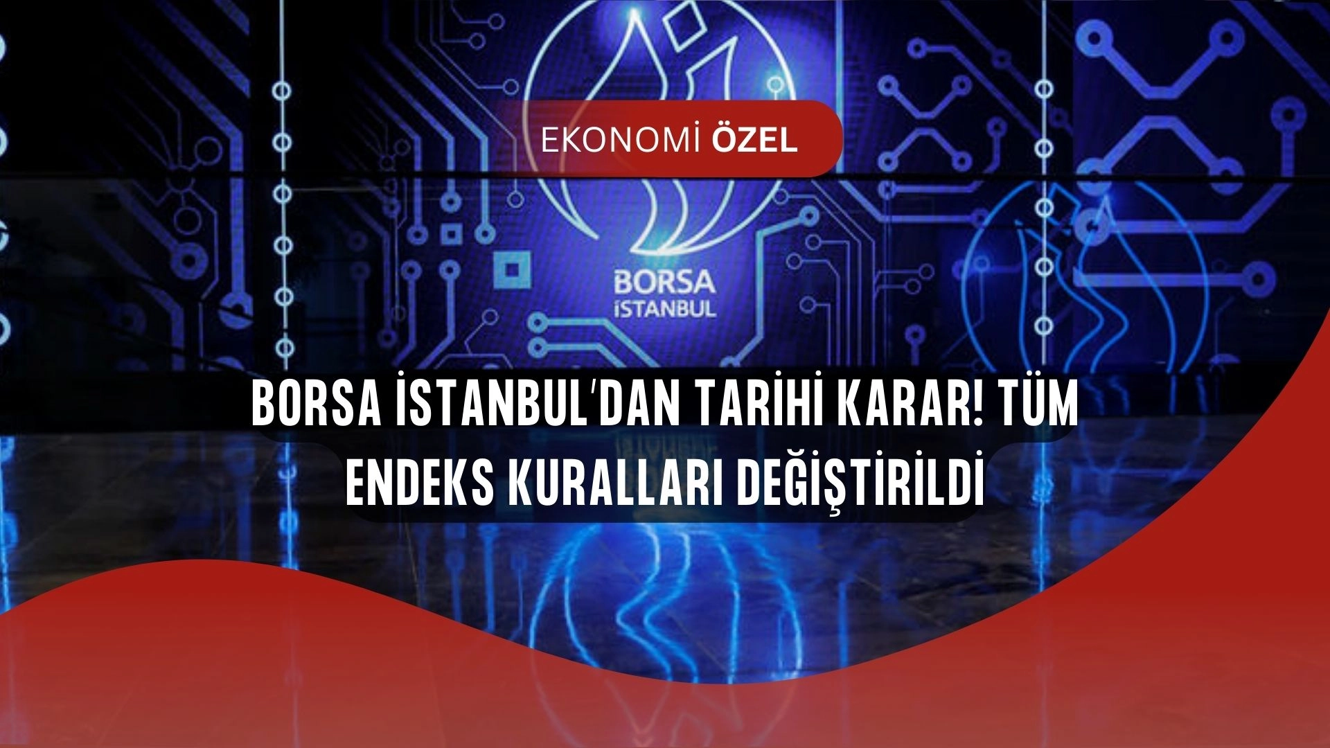 Borsa İstanbul’dan Şok Güncelleme! Endeks Kuralları Baştan Aşağı Değişti