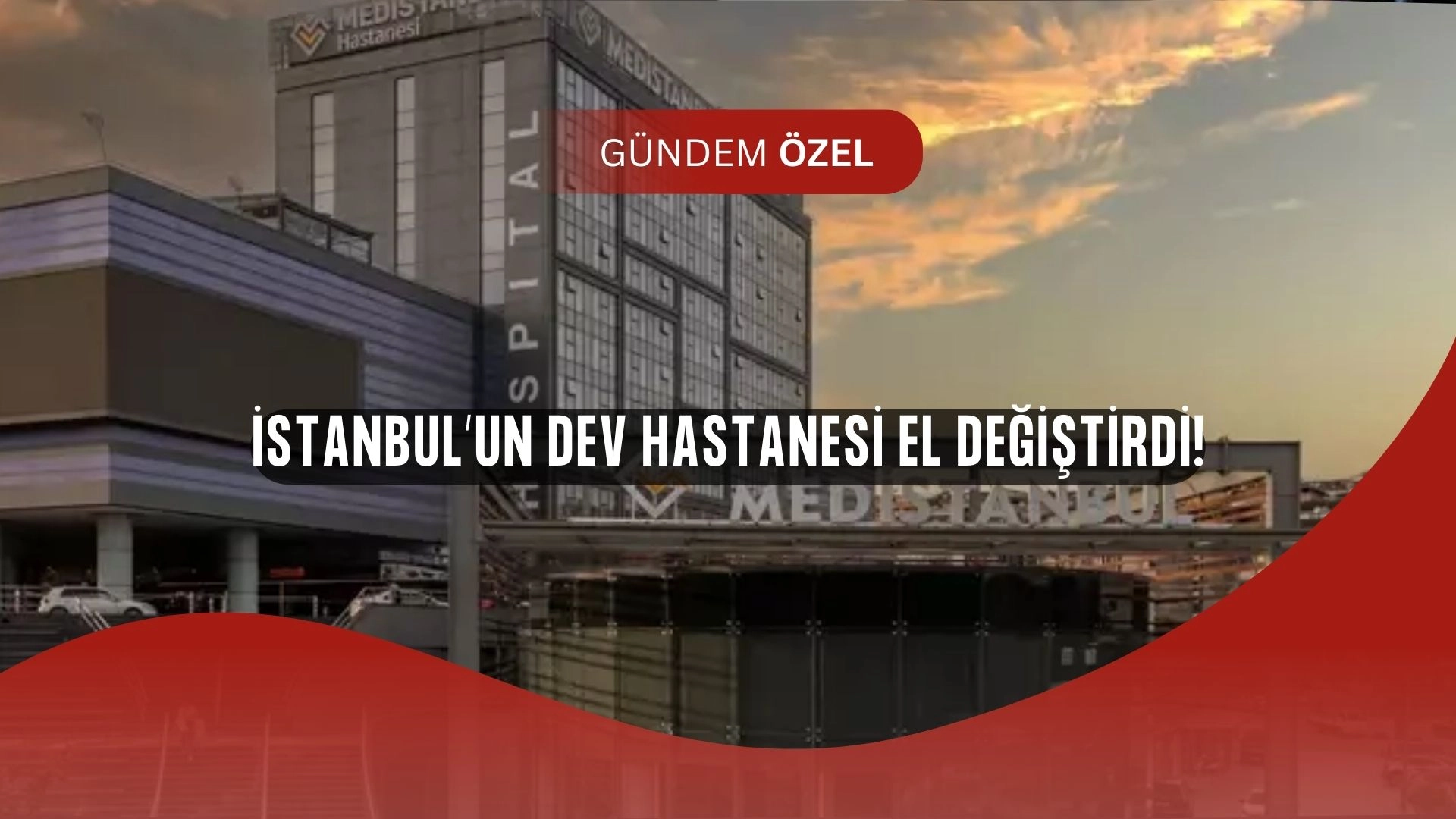 İstanbul’un Dev Hastanesi El Değiştirdi: İşte Yeni Sahibi ve Şaşırtan Detaylar!