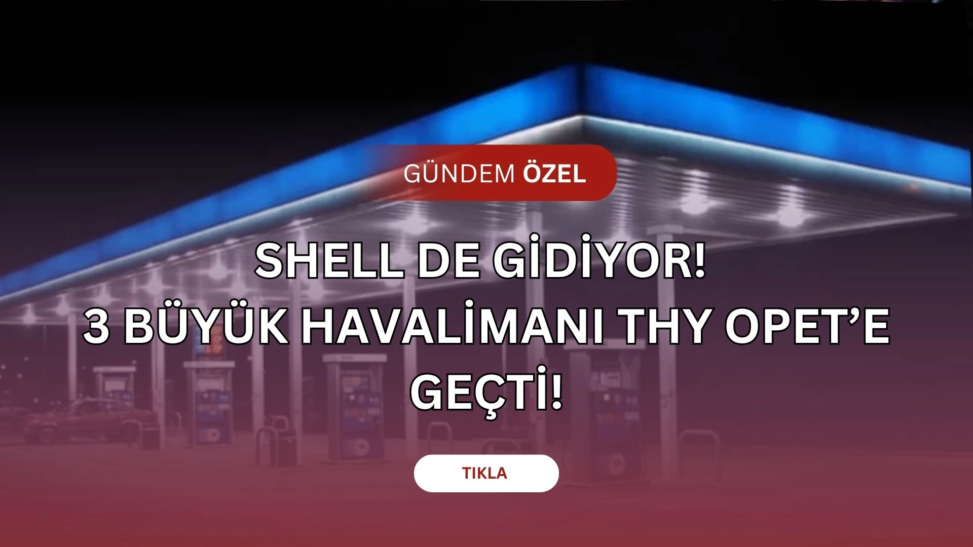 Akaryakıt Devi Türkiye'den Çekiliyor! Shell de Havalimanı Operasyonlarını Bıraktı! (ELDEN GİDEN 3 NOKTA!)