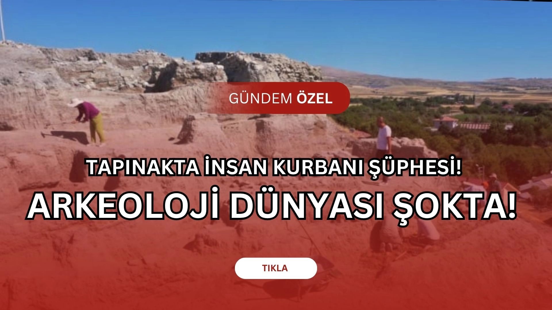 Elazığ’da 6 Bin Yıllık Kanlı Tapınak! İnsan Kurbanları Ortaya ÇIKTI! (Şüpheler SÜRÜYOR!)