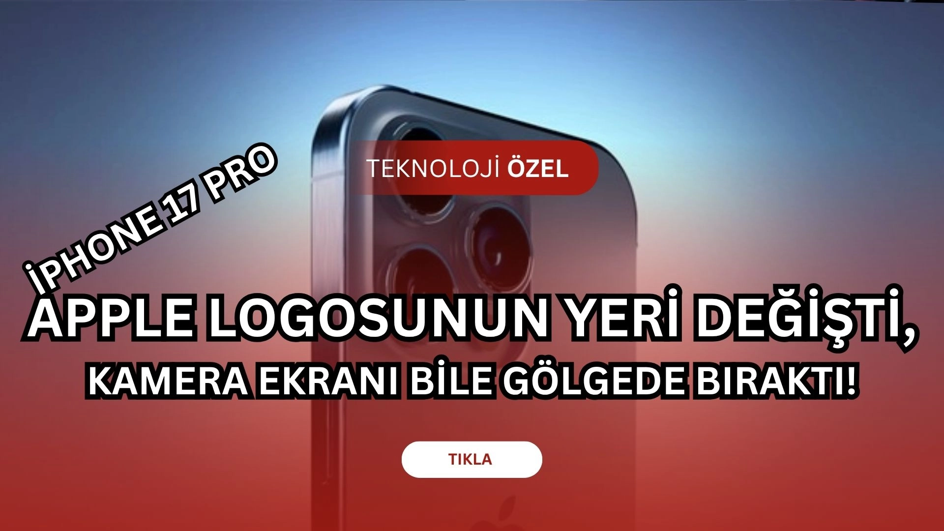 iPhone 17 Pro’da Büyük Şok! Apple Logosu Ortadan Kayboldu, Kamera Göz Gibi Büyüdü! 
