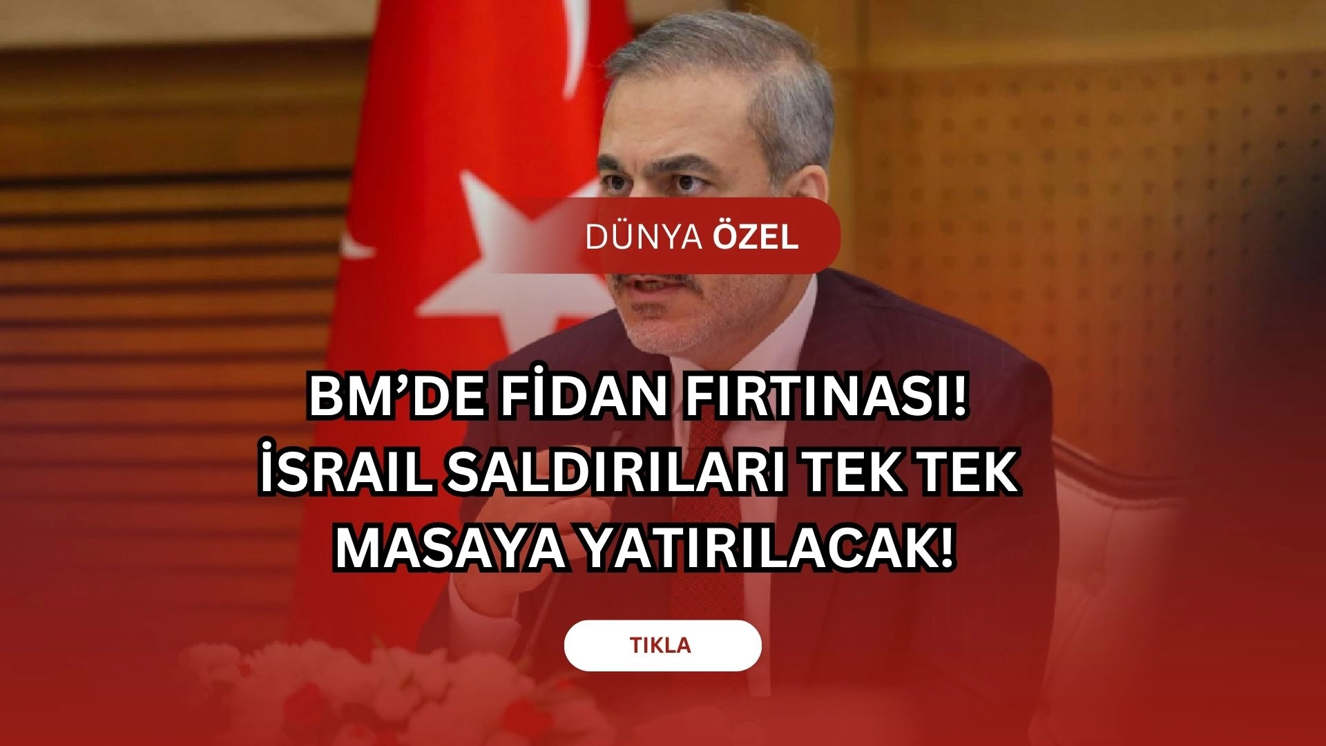 BM’de GERİLİM SAATİ! Hakan Fidan’dan İsrail’e açık meydan okuma geliyor!