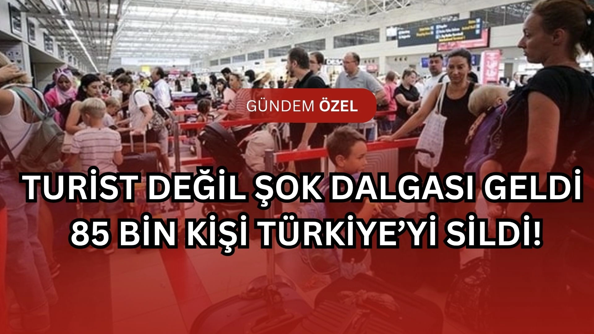 85 Bin Turist Bir Gecede Türkiye’yi Sildi! Oteller Boş Kaldı, Sektör Alarmda