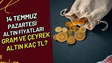 14 Temmuz Pazartesi Altın Fiyatları Gram ve Çeyrek Altın Kaç TL?