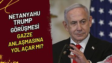 Netanyahu Trump Görüşmesi Gazze Anlaşmasına Yol Açar Mı?