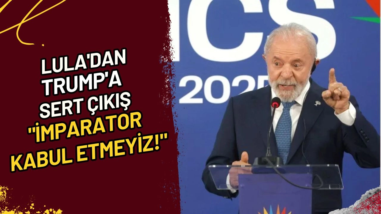 Lula'dan Trump'a Sert Çıkış "İmparator Kabul Etmeyiz!"