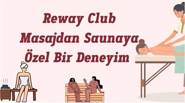 Reway Club: Masajdan Saunaya Özel Bir Deneyim