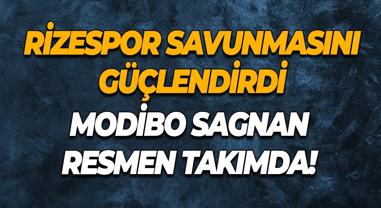 Rizespor Savunmasını Güçlendirdi Modibo Sagnan Resmen Takımda!