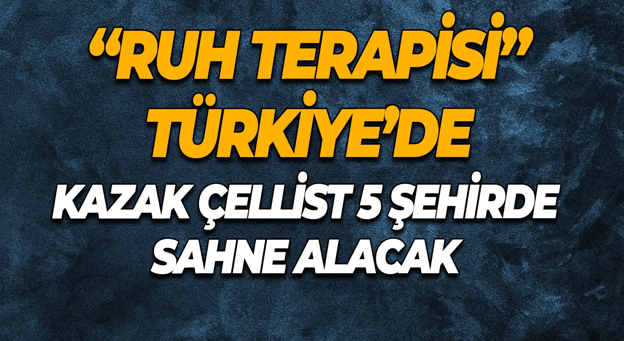 “Ruh Terapisi” Türkiye’de Kazak Çellist 5 Şehirde Sahne Alacak