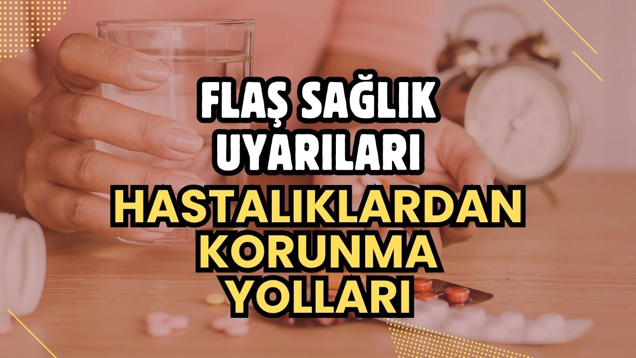 Flaş Sağlık Uyarıları! Panik Yapmadan Nasıl Korunuruz?