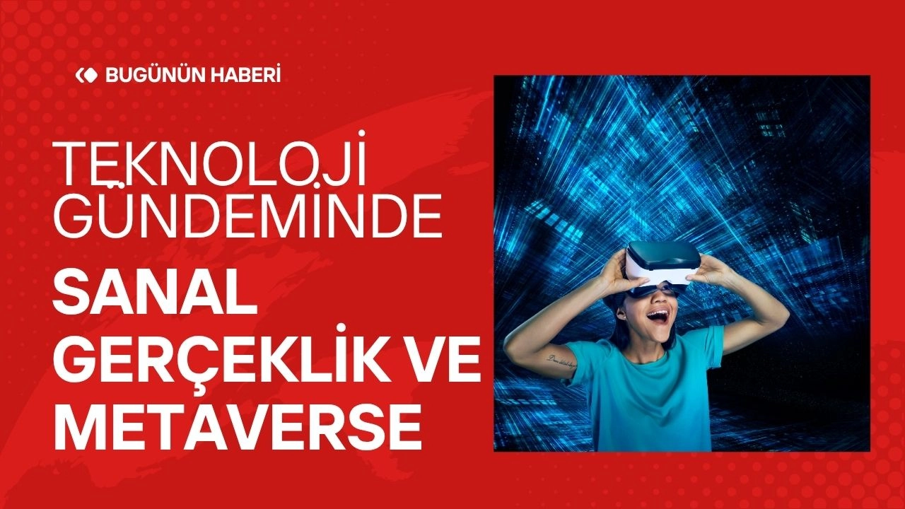 Teknoloji Gündeminde Sanal Gerçeklik ve Metaverse