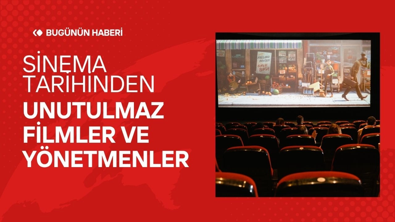 Sinema Tarihinden Unutulmaz Filmler ve Yönetmenler