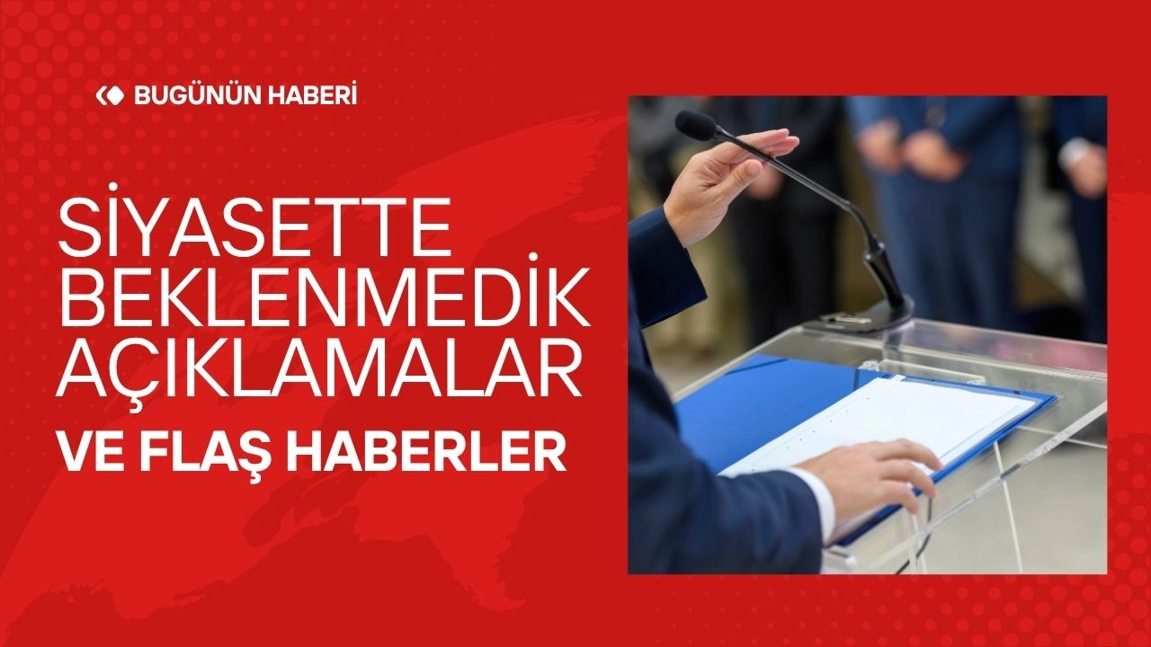 Sürpriz Açıklamaların Siyaset Arenasındaki Şok Etkisi!