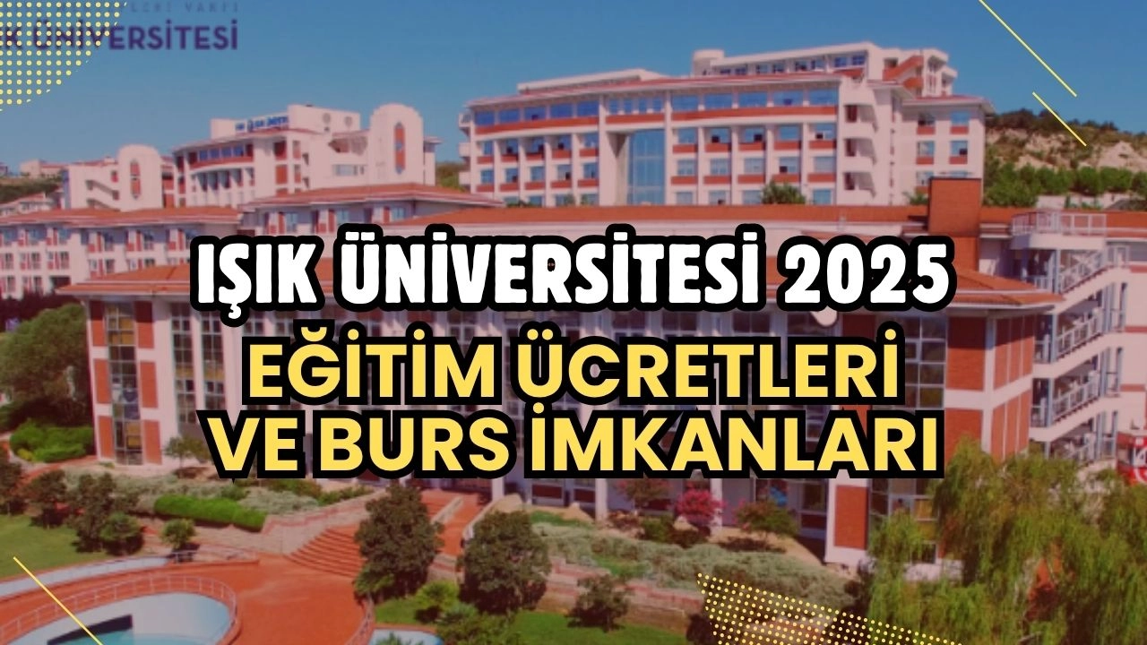 Işık Üniversitesi 2024-2025 Eğitim Ücretleri ve Kapsamlı Burs Olanakları Açıklandı! 