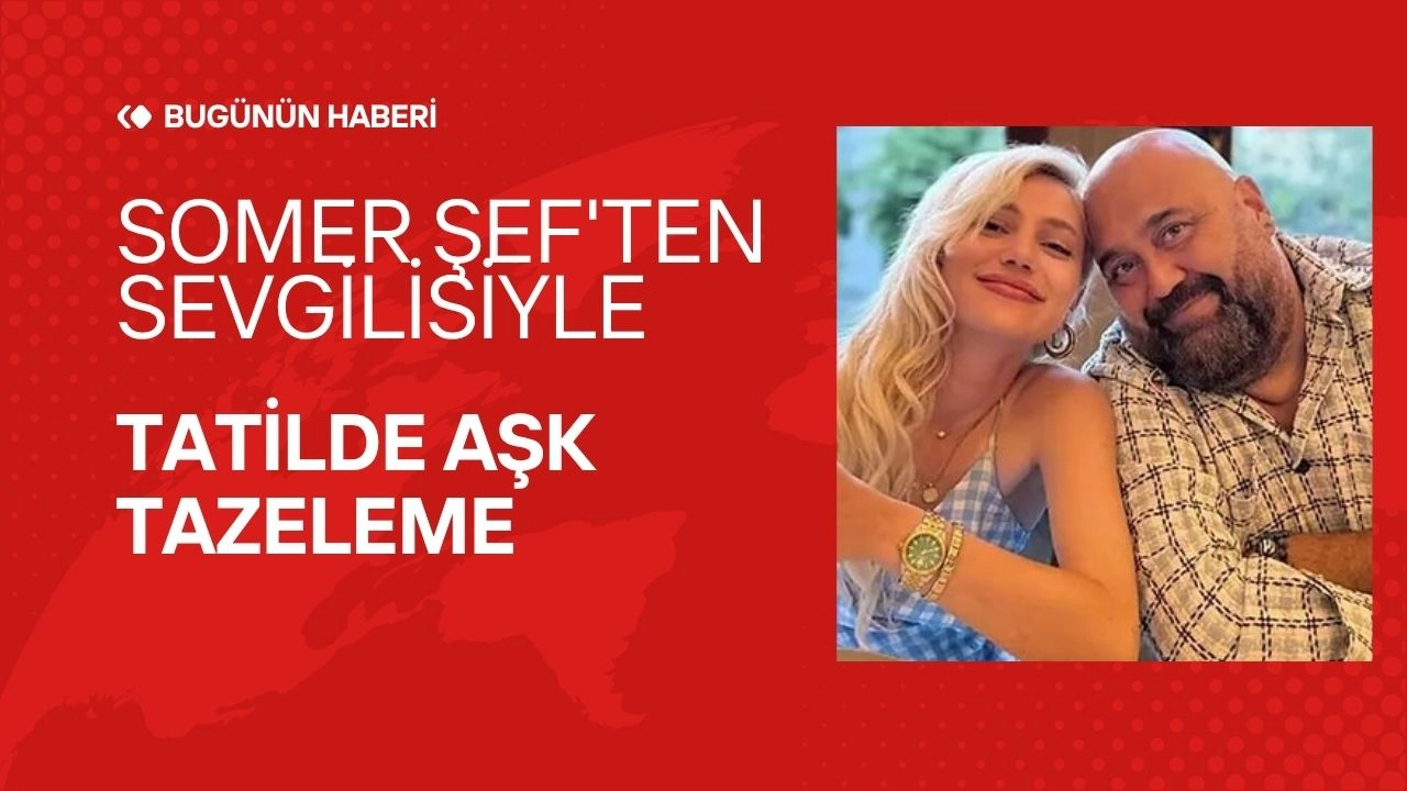 Somer Şef'ten Sevgilisiyle Tatilde Aşk Tazeleme! Karpuzlu Jest Sosyal Medyayı Salladı!