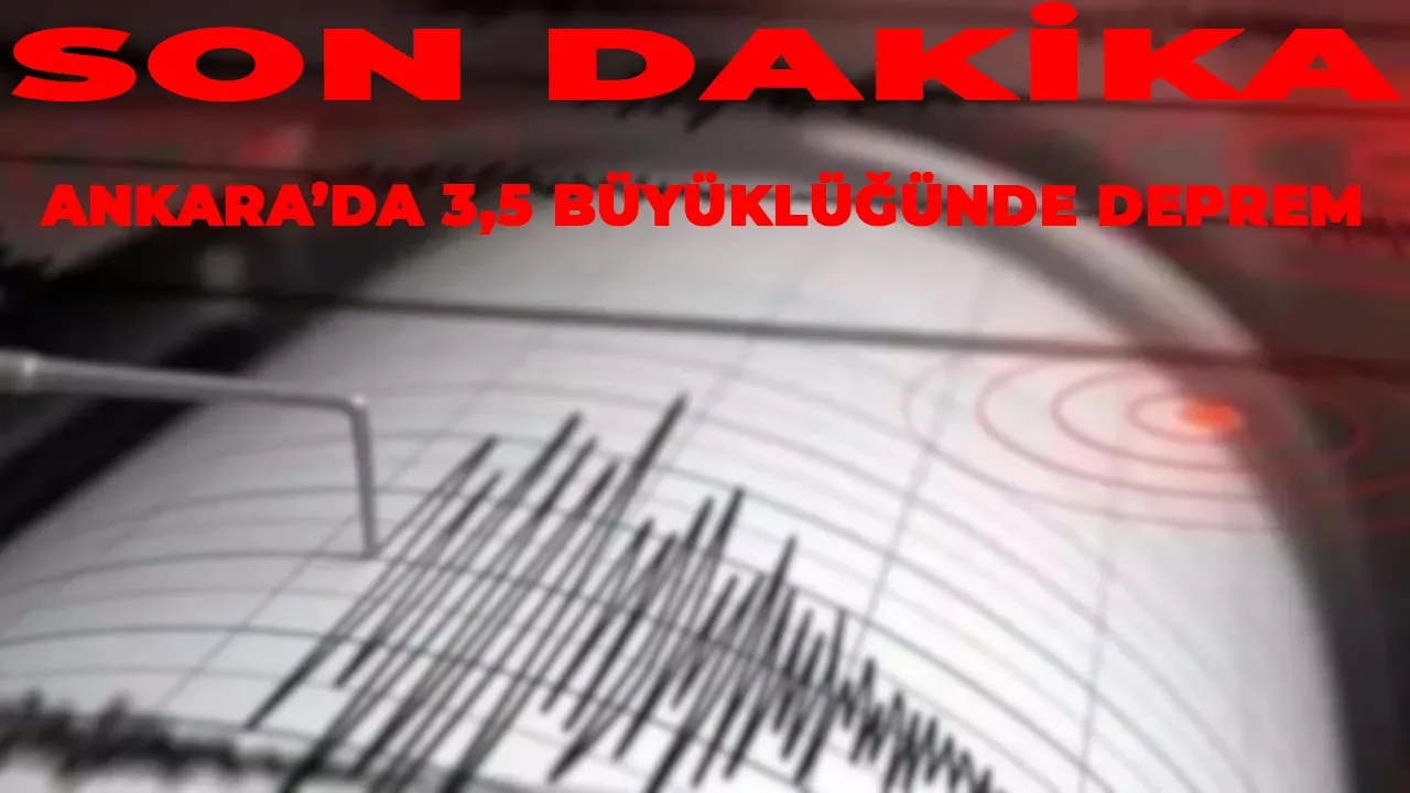 SON DAKİKA Ankara'da 3.5 Büyüklüğünde Deprem! Uzmanlar Halkı Rahatlatıyor