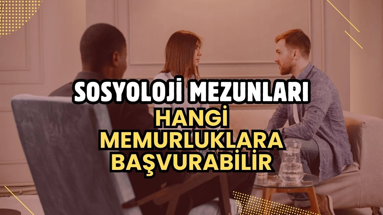 Sosyoloji Mezunları İçin Kamu Kapıları! Hangi Memurluklara Başvurabilirler?