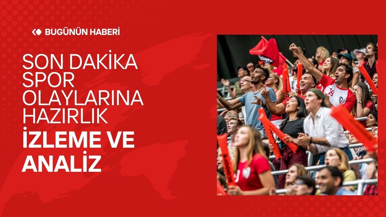 Son Dakika Spor Heyecanında Ustalaşın: İzleme ve Analizin Altın Kuralları!