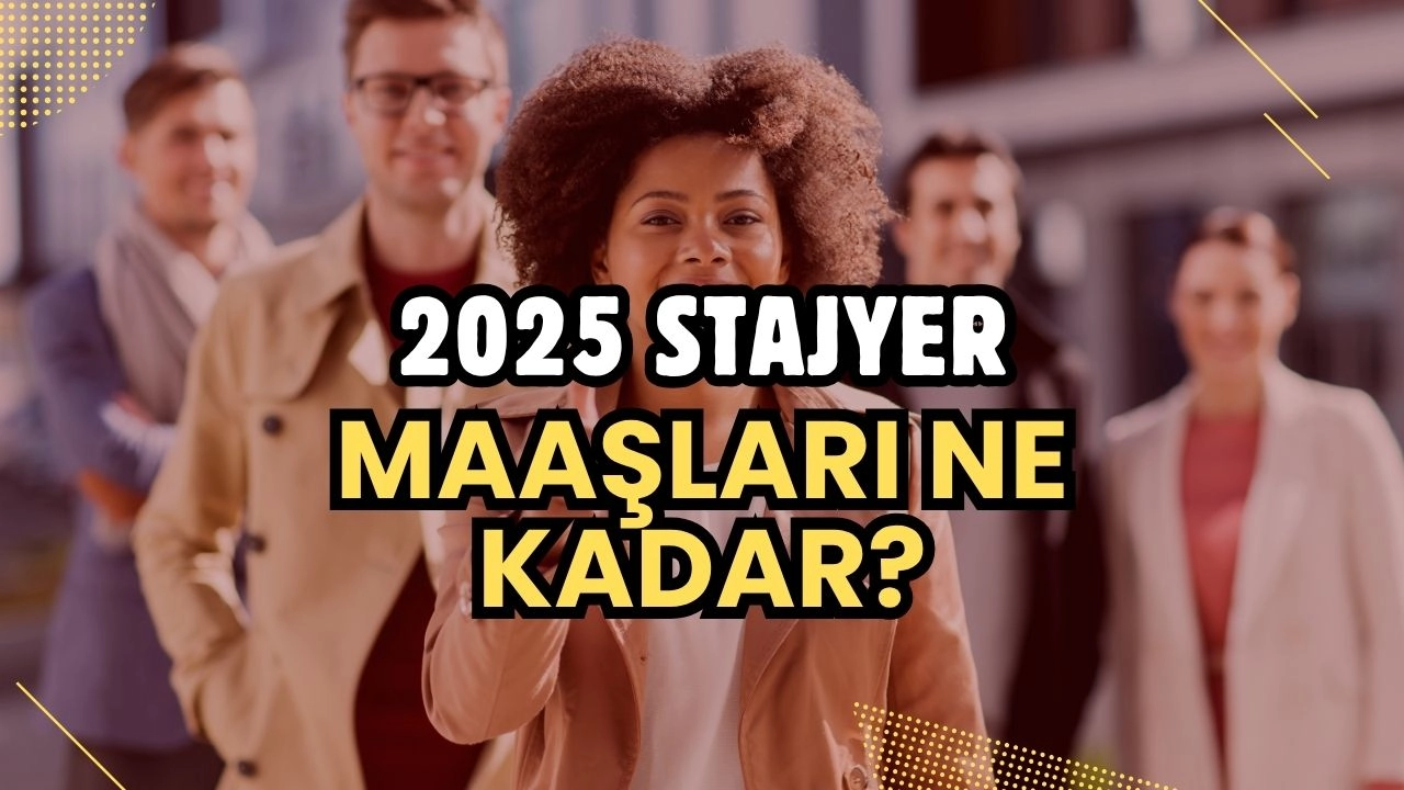 2025 Stajyer Maaşı Ne Kadar? Yeni Asgari Ücretle Stajyerlerin Kazancı Artıyor!