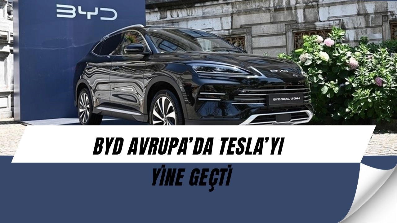 Tesla için kabus geri döndü: BYD satışlarda Avrupa’da fark attı
