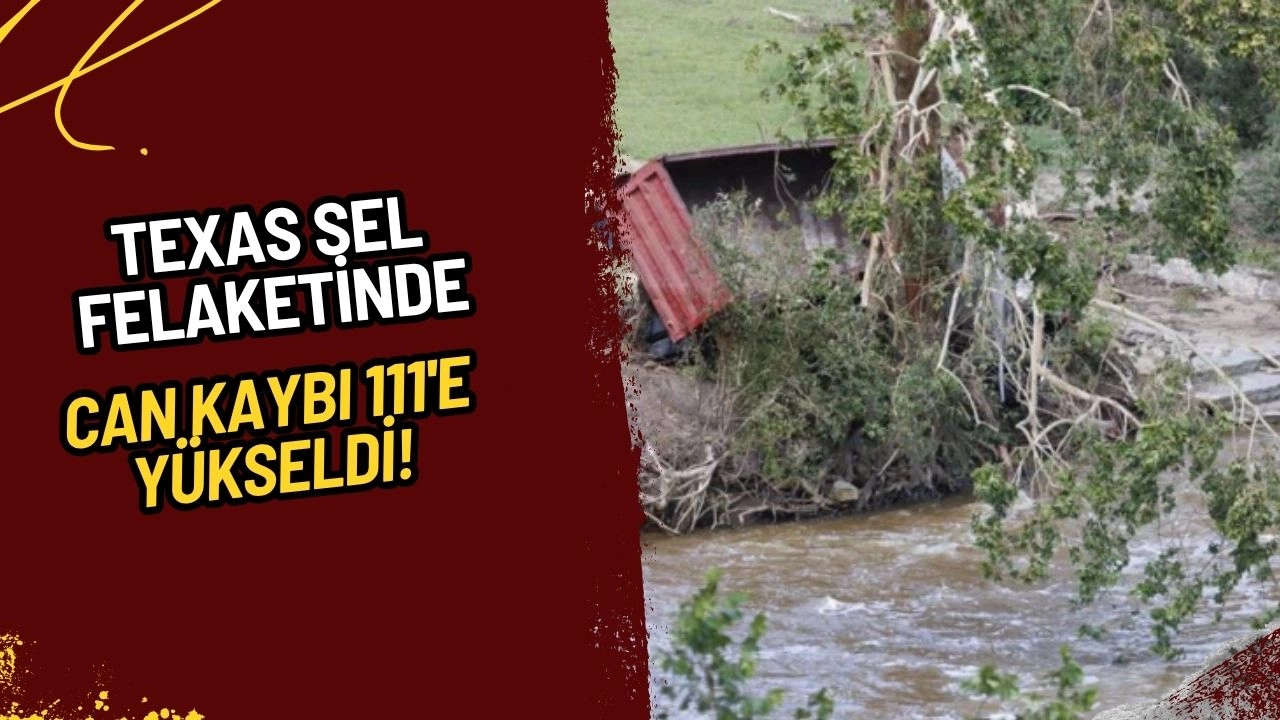 Texas Sel Felaketinde Can Kaybı 111'e Yükseldi: Kayıp Sayısı Endişe Veriyor!