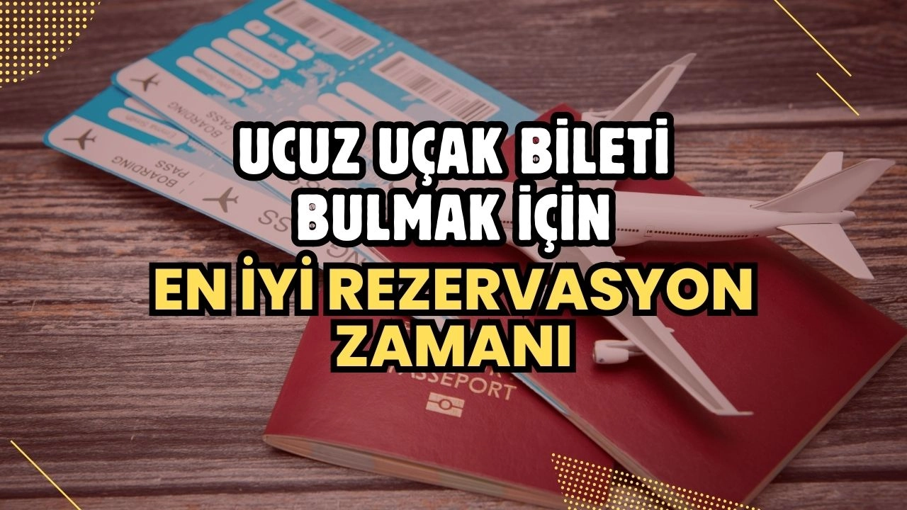 Ucuz Uçak Bileti Bulmak İçin En İyi Rezervasyon Zamanı