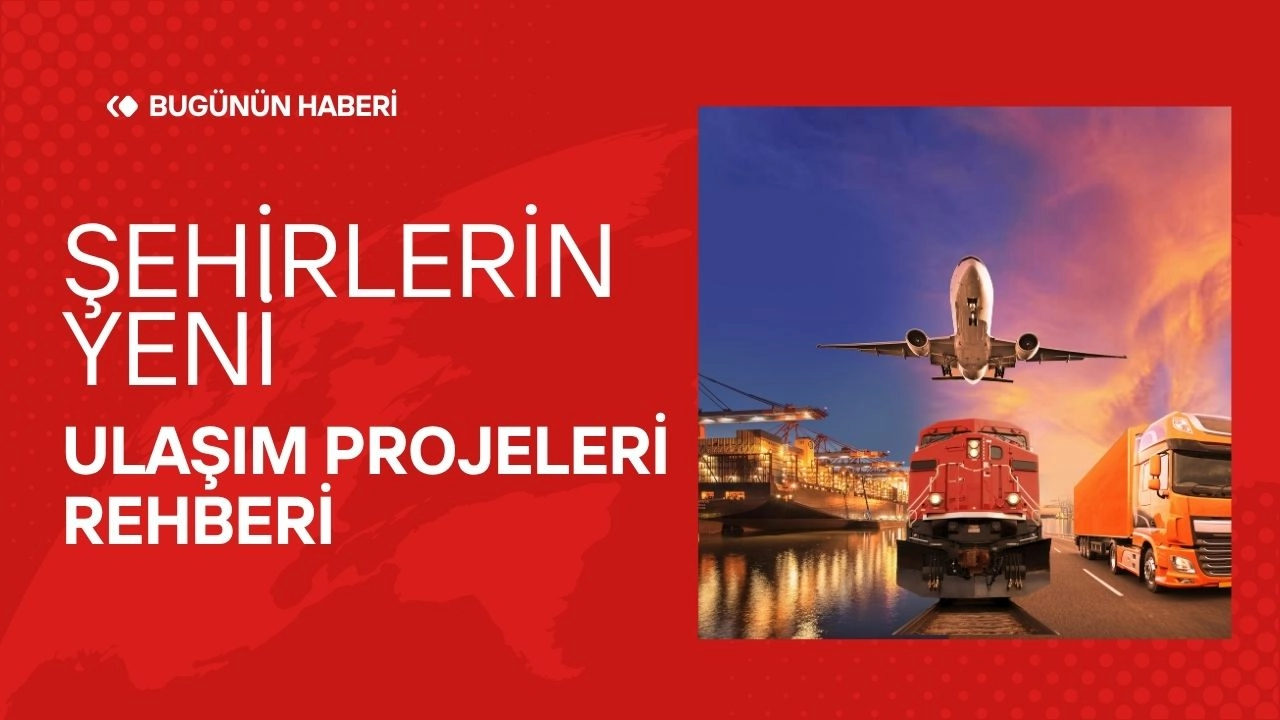 Güncel Ulaşım ve Şehircilik Projeleri 