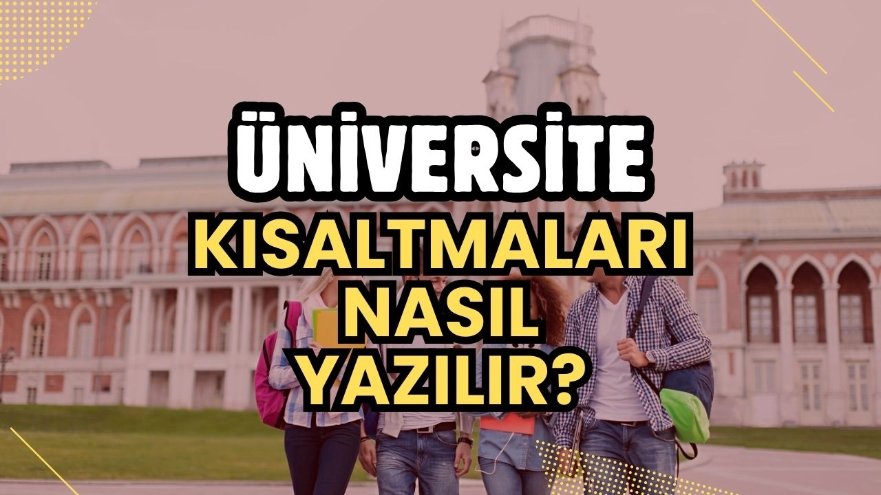 Üniversite Kısaltmaları Nasıl Yazılır? 2025 Güncel Rehber: Resmi Belgelerde Hata Yapmayın!