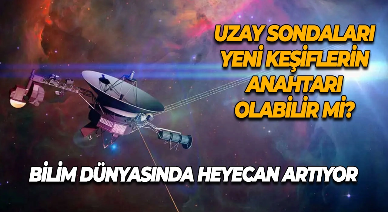 Uzay Sondaları Yeni Keşiflerin Anahtarı Olabilir mi? Bilim Dünyasında Heyecan Artıyor
