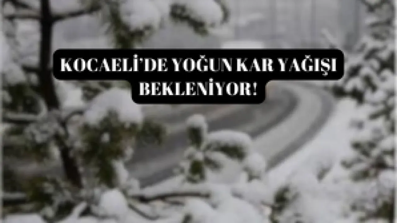 Uzmanlar açıkladı Kocaeli'nde yoğun kar yağışı bekleniyor!