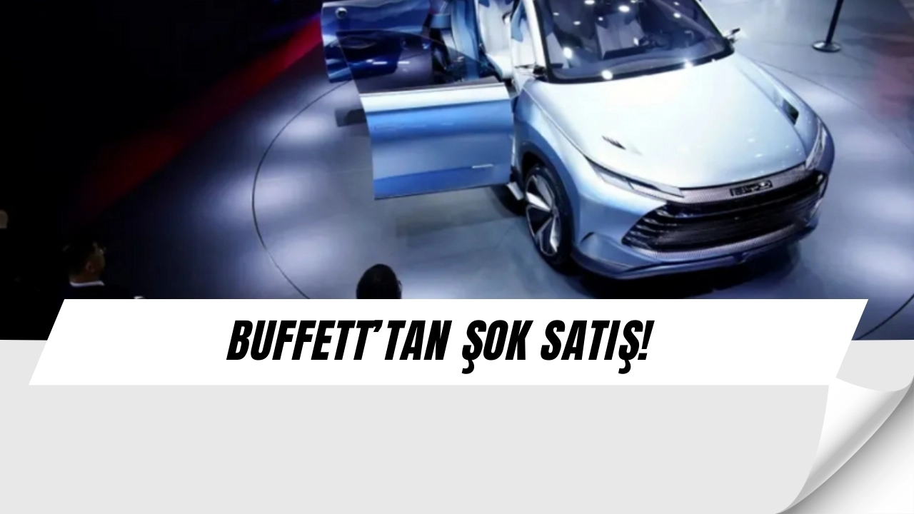 Warren Buffett’tan Şok Hamle: 17 Yıllık BYD Yatırımı Bir Anda Bitti, Hisseler Çakıldı!   