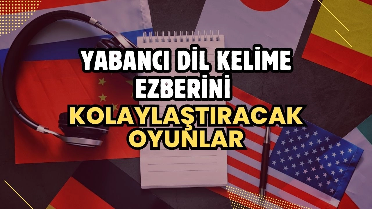 Yabancı Dil Kelime Ezberini Kolaylaştıracak Oyunlar